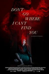 Dont Go Where I Cant Find You Poster